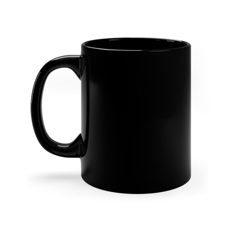 I'll Bet You Think There's Coffee - 11oz Black Mug - Image 3