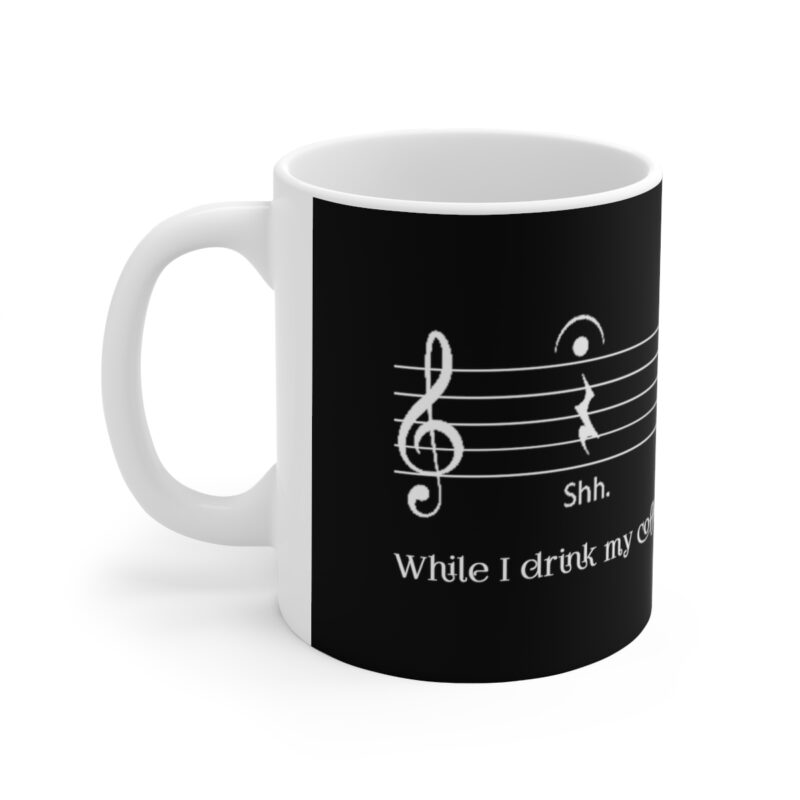 Shh... While I drink my coffee. - Ceramic Mug 11oz - Black - Image 3